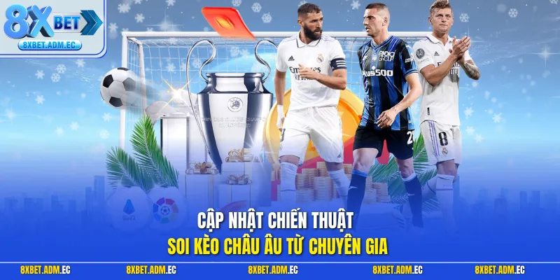 Cập nhật chiến thuật soi kèo châu Âu từ chuyên gia