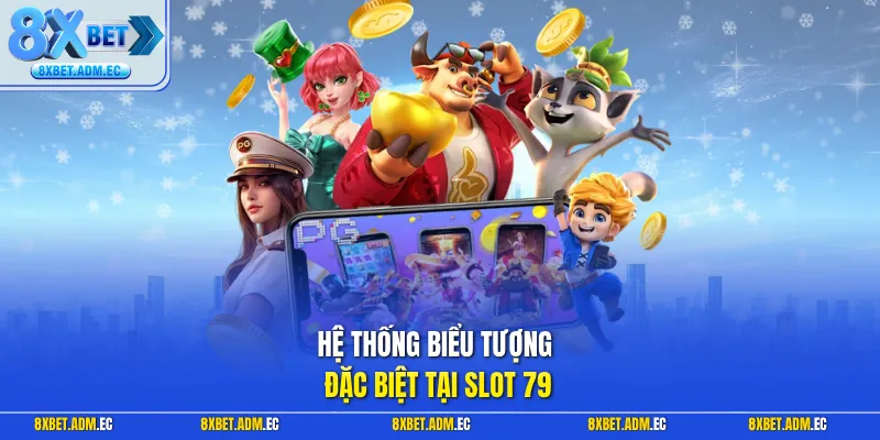 Hệ thống biểu tượng đặc biệt tại slot 79 