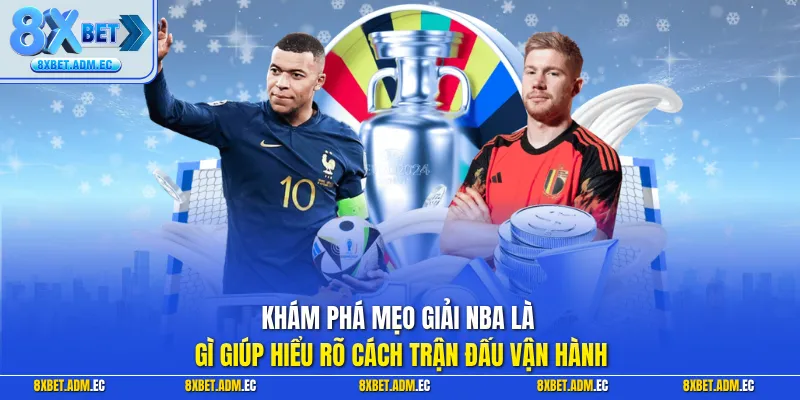 Khám phá mẹo giải NBA là gì giúp hiểu rõ cách trận đấu vận hành