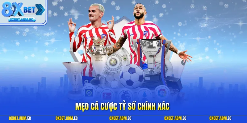 Mẹo cá cược tỷ số chính xác