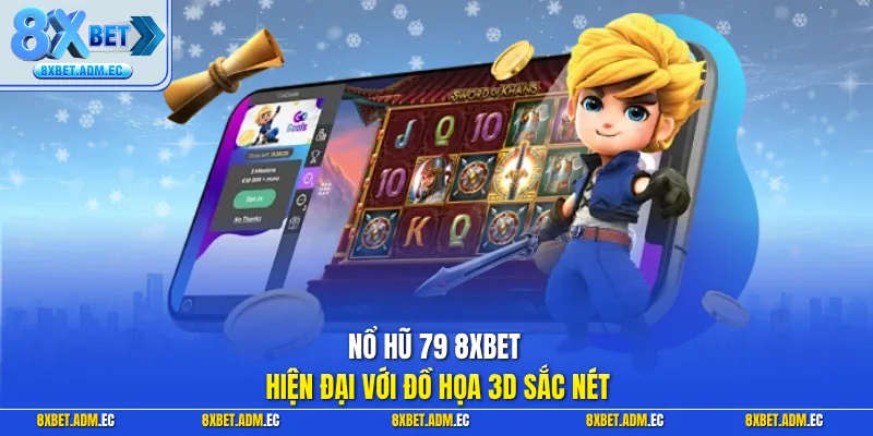 Nổ hũ 79 8XBET hiện đại với đồ họa 3D sắc nét