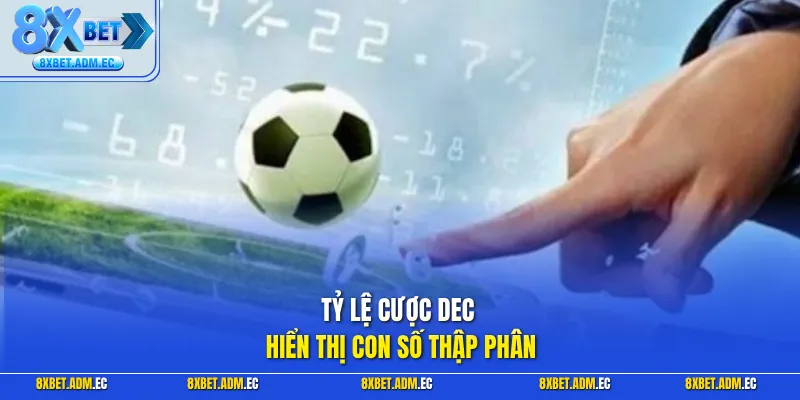 Tỷ lệ cược dec hiển thị con số thập phân