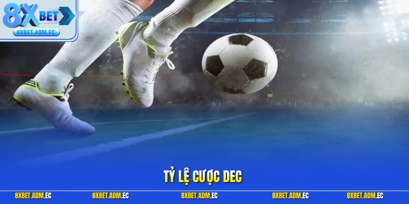 Tỷ lệ cược dec